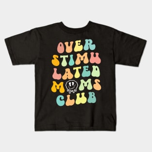 Groovy Overstimulated Moms Club Mother's Day Mom Kids T-Shirt